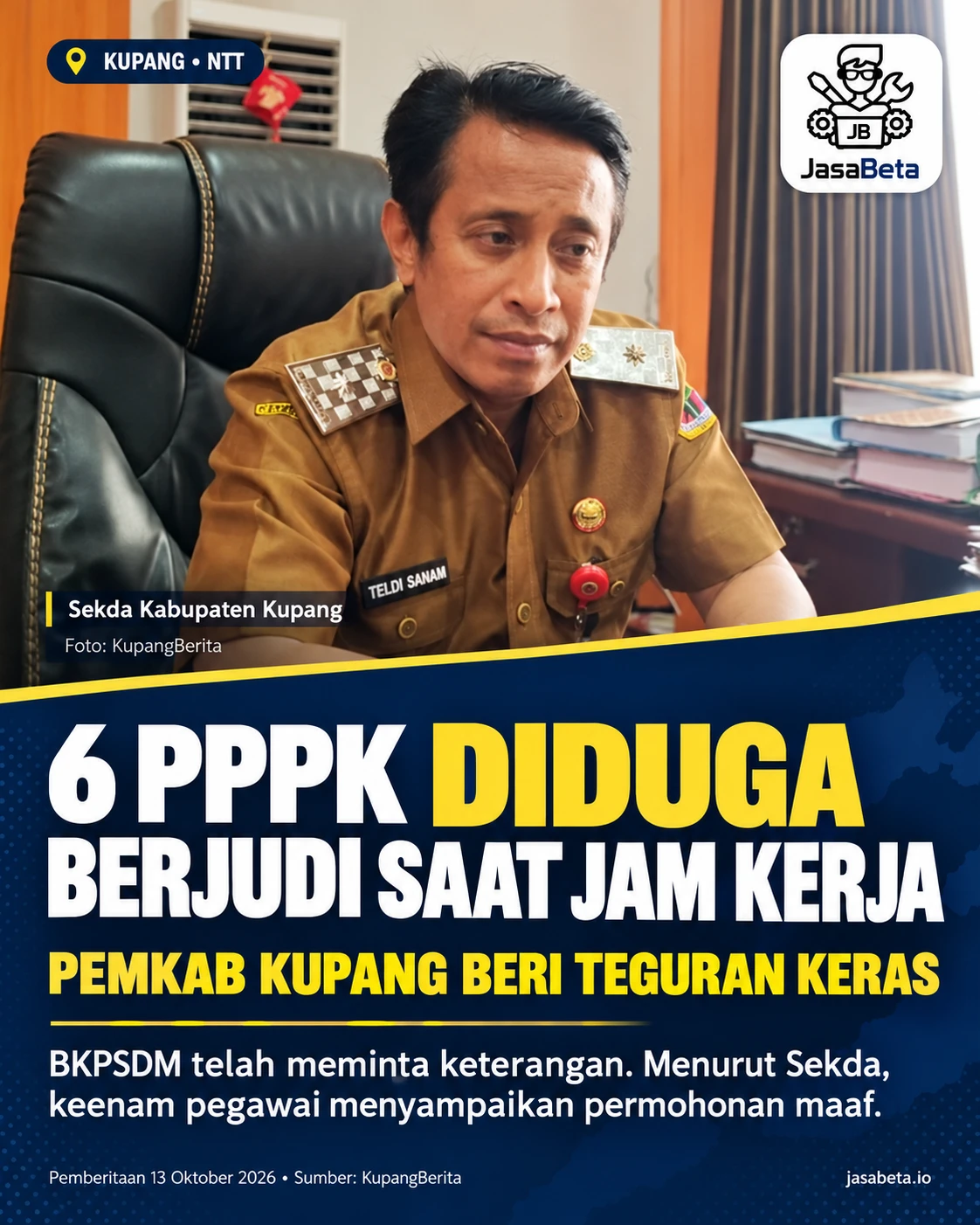Grafis JasaBeta: enam PPPK diduga berjudi saat jam kerja, dengan foto Sekda Kabupaten Kupang sebagai narasumber.